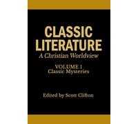 Classic Literature: A Christian Worldview: Volume 1: Classic Mysteries