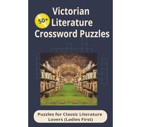 Classic Literature Cross Word Puzzle Book: Crossword Puzzle about Victorian literature with Famous Victorian heroines and gentlemen | 6x9 inches, 120 ... for Readers who love Victorian Literature