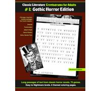 Classic Literature Cryptograms for Adults: Gothic Horror Edition: Includes Dracula, Frankenstein, Dr Jekyll and Mr Hyde, The Call of Cthulhu, and The ... Gordon Pym of Nantucket for adults, teens