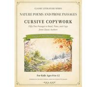 Classic Literature Cursive Copywork: Charlotte Mason-Inspired Handwriting Practice with 52 Nature Poems and Prose Passages to Read, Trace, and Copy for Kids Ages 8-12 (Classic Literature Copywork)
