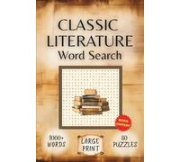 Classic Literature Word Search: A Relaxing Large Print Puzzle Book for Adults, Seniors, and Teens Inspired by Timeless Stories - Word Games for Book Lovers