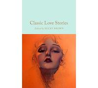 Classic Love Stories (Macmillan Collector's Library)