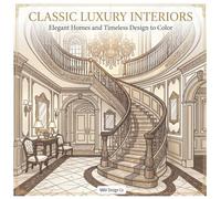 Classic Luxury Interiors Elegant Homes and Timeless Design to Color (Interior Styles Coloring Collection)