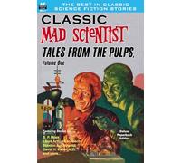 Classic Mad Scientist Tales from the Pulps, Volume One