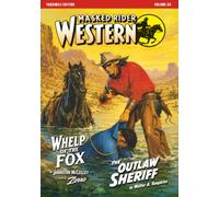 Classic Masked Rider Western Vol. 4: Pulp Magazine Facsimile - The Gunfighting Robin Hood Of The Old West: Retro Action And Men's Adventure In The ... Rider Western: The Facsimile Collection)