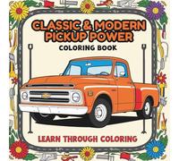 Classic & Modern Pickup Power: A Coloring Book of Rugged American Icons: Learn through coloring (Ultimate Truck Coloring Series: Learn Through Coloring)