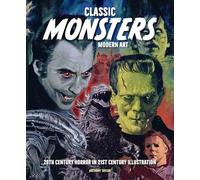 CLASSIC MONSTERS MODERN ART HC: 20th Century Horror in 21st Century Illustration
