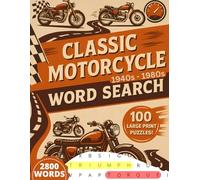 Classic Motorcycle Word Search: 100 Large Print Legendary Rides Puzzles & Trivia | A Nostalgic Journey Through The 1940s -1980s Motorcycle History