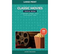 Classic Movies Trivia Book for Adults and Seniors, Volume 1: Large Print Quiz Questions for Film Fans, Nostalgia Lovers, and Movie Night Fun