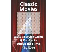 Classic Movies Word Search Puzzles & Fun Facts About the Films You Love: Nostalgic Movie-Themed Word Find Puzzles and Film Trivia with Easy-to-Read ... with Solutions & Memorable Quotes, 6x9 Inches