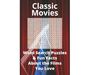 Classic Movies Word Search Puzzles & Fun Facts About the Films You Love: Nostalgic Movie-Themed Word Find Puzzles and Film Trivia with Easy-to-Read ... with Solutions & Memorable Quotes, 6x9 Inches