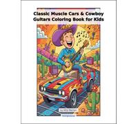 Classic Muscle Cars & Cowboy Guitars Coloring Book for Kids