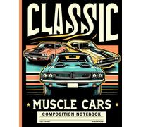 Classic Muscle Cars Vintage American Hot Rod Journal: Wide Ruled Composition Notebook for Men, Boys, Teens & Car Enthusiasts, Retro Automotive Writing Book for School & Office Notes