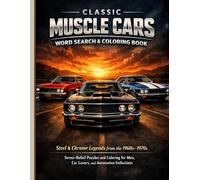 Classic Muscle Cars Word Search & Coloring Book: Steel & Chrome Legends from the 1960s-1970s | Stress-Relief Puzzles and Coloring for Men, Car Lovers, and Automotive Enthusiasts