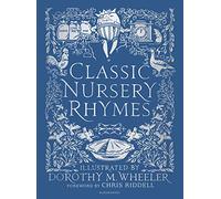 Classic Nursery Rhymes: Whimsical verses with enchanting vintage colour artwork - a fantastic gift for everyone (Bloomsbury Illustrated Children's Classics)