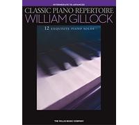 Classic piano repertoire - william gillock piano: Intermediate to Advanced Level