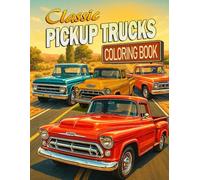 Classic Pickup Trucks Coloring Book: Coloring Book for Adults, Teens, and Truck Lovers - Classic Pickup Trucks, Vintage Pickup Designs, Old Truck Coloring Pages, and Relaxing Automotive Art