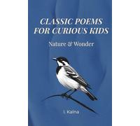 CLASSIC POEMS FOR CURIOUS KIDS: Nature & Wonder