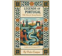 Classic Portuguese Folk Tales & Legends: Magical Stories and Folk-Art Illustrations for Ages 7-10 English and European Portuguese