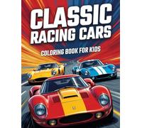 Classic Racing Cars Coloring Book: Fun Supercars and Race Cars for Kids Ages 4-16