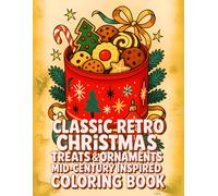 Classic Retro Christmas Treats & Ornaments Mid-Century Inspired Coloring Book: Festive Delights and Cozy Holiday Scenes for Creative Relaxation (EvaLepo Mid-Century Collection)
