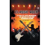 Classic Rock: A Step-By-Step Breakdown of Guitar Styles and Techniques [Alemania] [DVD]