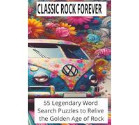 CLASSIC ROCK FOREVER Word Search Puzzle Book: Word searches with Easy to Read print for CLASSIC ROCK FOREVER. 6X9 inches | 110 pages | 55 Puzzles. A Groovy Puzzle Book for Classic Rock Lovers