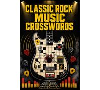 Classic Rock Music Crosswords: 60 Challenging Crossword Puzzles Inspired by Classic Rock Hits and Guitar Culture for Adults
