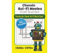 Classic Sci-Fi Movie Word Search Puzzle Book for Fans!: Word Search Puzzles with Easy to Read Print about Classic Sci-Fi Movies and Movie Trivia from ... (Classic Sci-Fi Movie Puzzle Books for Fans!)