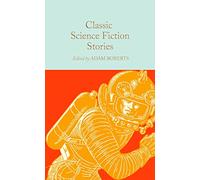 Classic Science Fiction Stories: 323 (Macmillan Collector's Library)