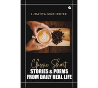 Classic Short Stories and Poems: From Daily Real Life