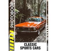 Classic Sports Cars Photo Book: An Exclusive Collection of Classic Performance Cars, Retro Supercars, and Iconic Automotive Heritage | Vehicle Photobook