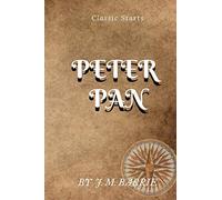 Classic Starts Peter Pan BY J. M. BARRIE: The Annotated Peter Pan