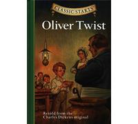 Classic Starts (R): Oliver Twist: Retold from the Charles Dickens Original