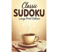 Classic Sudoku Large Print Edition: A Collection of Very Easy to Hard Sudoku Puzzles in Large Print