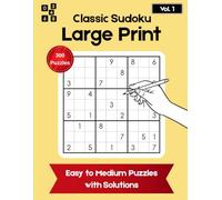 Classic Sudoku Large Print Vol.1: 300 Easy to Medium Puzzles with Solutions
