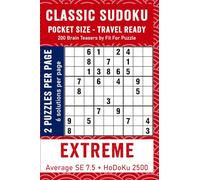CLASSIC SUDOKU POCKET SIZE - TRAVEL READY EXTREME: 200 Small In Size Carry Friendly Brain Teasers With Solutions Included (Pocket Size Travel Ready Editions)