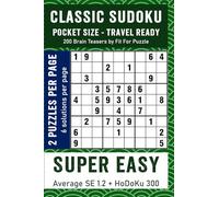 CLASSIC SUDOKU POCKET SIZE - TRAVEL READY SUPER EASY: 200 Small In Size Carry Friendly Brain Teasers With Solutions Included (Pocket Size Travel Ready Editions)