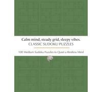 Classic Sudoku Puzzles, Calm Mind, Steady Grid, Sleepy Vibes.: Medium Sudoku Puzzles to Quiet a Restless Mind/ 8 x 10, 205 pages / 100 Puzzles / Solution and Progress Tracker Included