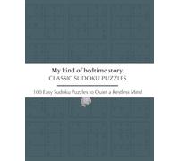 Classic Sudoku Puzzles, My Kind of Bedtime Story: Easy Sudoku Puzzles to Quiet a Restless Mind/ 8 x 10, 205 pages / 100 Puzzles / Solution and Progress Tracker Included