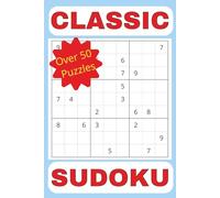 Classic Sudoku: Train Your Brain with 50+ Classic Sudoku Puzzles - Easy to read Print, Fun, and Perfect for Travel or Gift Giving