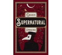 Classic Supernatural Stories: (Barnes & Noble Collectible Editions) (Barnes & Noble Leatherbound Classic Collection)