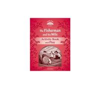 Classic Tales 2. The Fisherman and his Wife. Activity Book and Play (Classic Tales Second Edition)