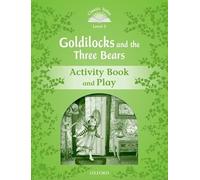 Classic Tales 3. Goldilocks and the Three Bears. Activity Book and Play (Classic Tales Second Edition)