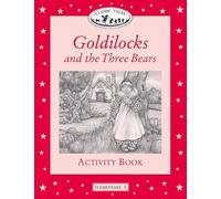Classic Tales Elementary 1. Goldilocks: Activity Book: Elementary level 1 (Classic Tales First Edition)