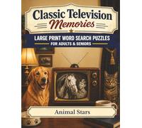 Classic Television Memories: Animal Stars: Large Print Word Search Puzzles for Adults & Seniors - 100 Nostalgic Puzzles Featuring TV's Most Beloved Animal Friends, with Bonus Classic Trivia