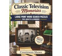 Classic Television Memories: Courtroom Shows: Large Print Word Search Puzzles for Adults & Seniors - 100 Nostalgic Puzzles From TV's Most Dramatic Courtrooms, with Bonus Classic Trivia