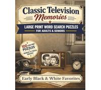 Classic Television Memories: Early Black & White Favorites: Large Print Word Search Puzzles for Adults & Seniors - 100 Nostalgic Puzzles Celebrating ... of Early TV, with Bonus Classic TV Trivia