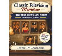 Classic Television Memories: Iconic TV Characters: Large Print Word Search Puzzles for Adults & Seniors - 100 Nostalgic Puzzles Featuring Unforgettable TV Characters, with Bonus Classic Trivia