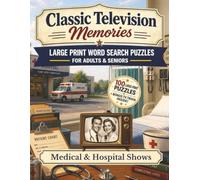 Classic Television Memories: Medical and Hospital: Large Print Word Search Puzzles for Adults & Seniors - 100 Nostalgic Puzzles From TV's Favorite Hospitals and Doctors, with Bonus Classic TV Trivia